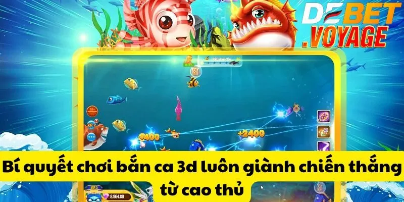 Bí quyết chơi bắn ca 3d luôn giành chiến thắng từ cao thủ