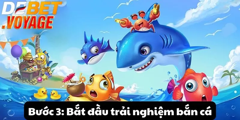Bước 3: Bắt đầu trải nghiệm bắn cá