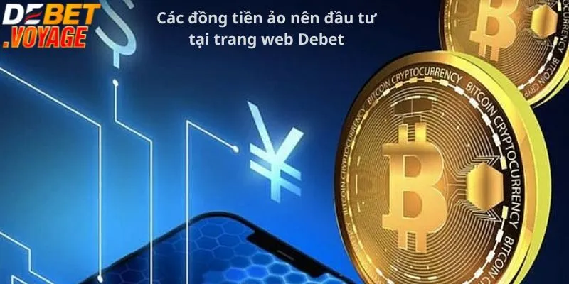 Các đồng tiền ảo nên đầu tư tại trang web Debet