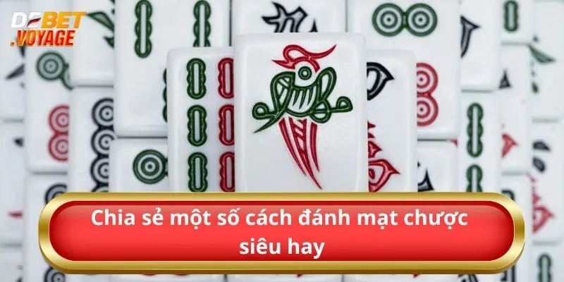Chia sẻ một số cách đánh mạt chược siêu hay