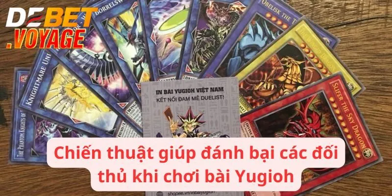 Chiến thuật giúp đánh bại các đối thủ khi chơi bài Yugioh