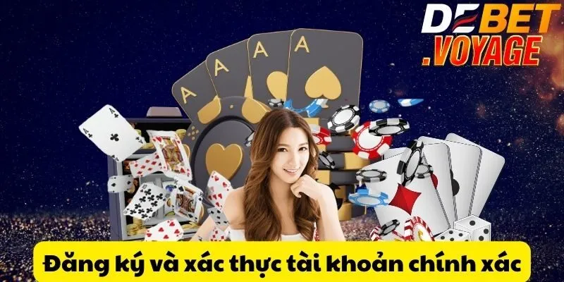 Đăng ký và xác thực tài khoản chính xác