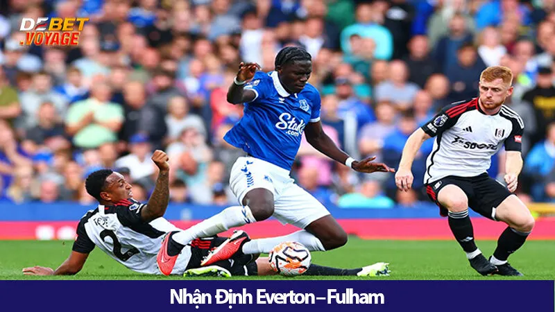 Kèo Vàng Trận Everton vs Fulham Lúc 23h30 Ngày 26/10