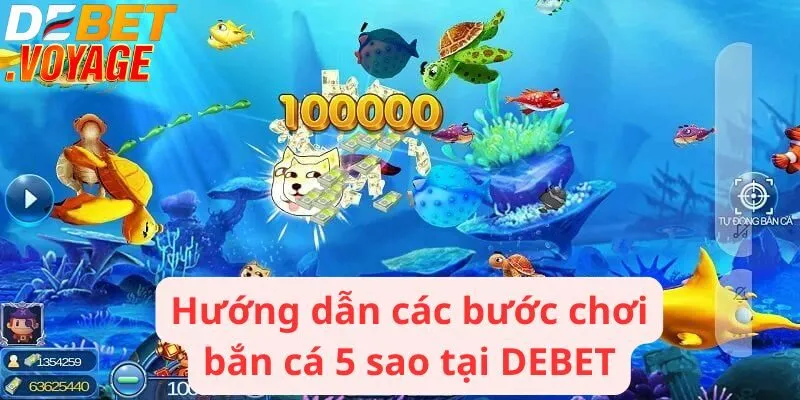 Hướng dẫn các bước chơi bắn cá 5 sao tại DEBET