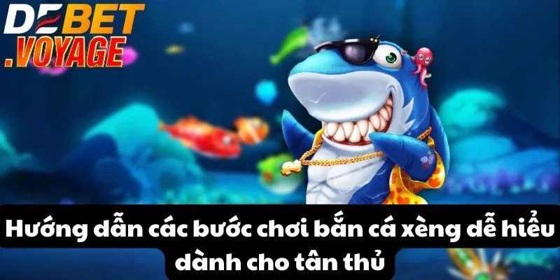 Hướng dẫn các bước chơi bắn cá xèng dễ hiểu dành cho tân thủ