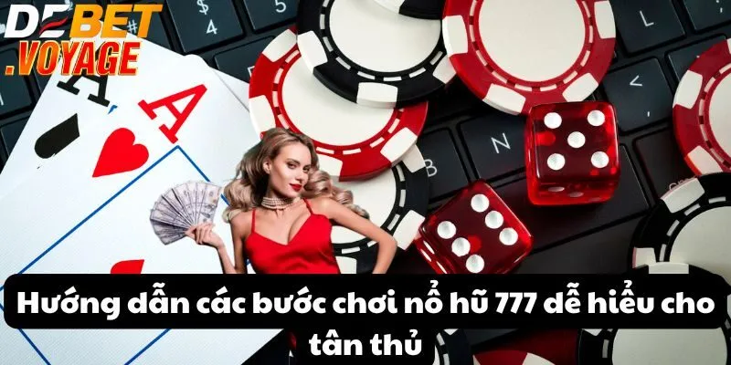 Hướng dẫn các bước chơi nổ hũ 777 dễ hiểu cho tân thủ