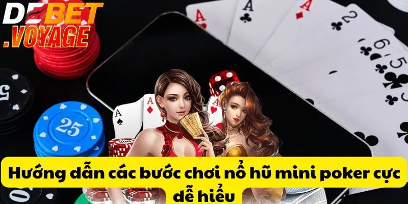 Hướng dẫn các bước chơi nổ hũ mini poker cực dễ hiểu