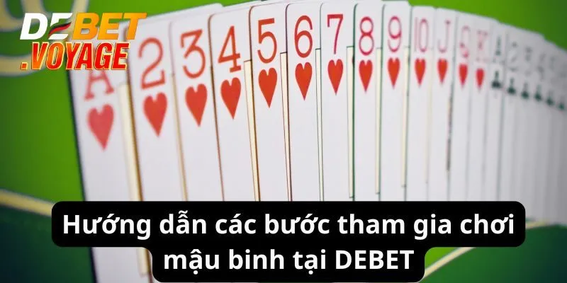Hướng dẫn các bước tham gia chơi mậu binh tại DEBET