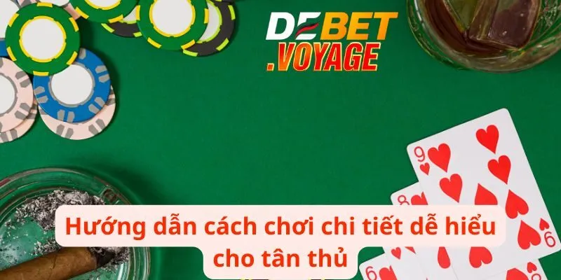 Hướng dẫn cách chơi chi tiết dễ hiểu cho tân thủ