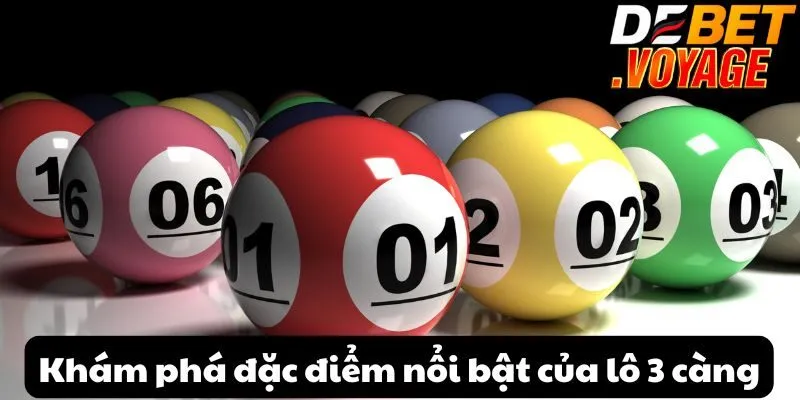 Khám phá đặc điểm nổi bật của lô 3 càng