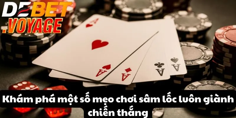 Khám phá một số mẹo chơi sâm lốc luôn giành chiến thắng