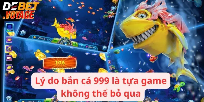Lý do bắn cá 999 là tựa game không thể bỏ qua