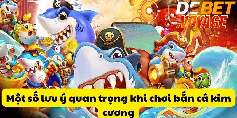 Một số lưu ý quan trọng khi chơi bắn cá kim cương