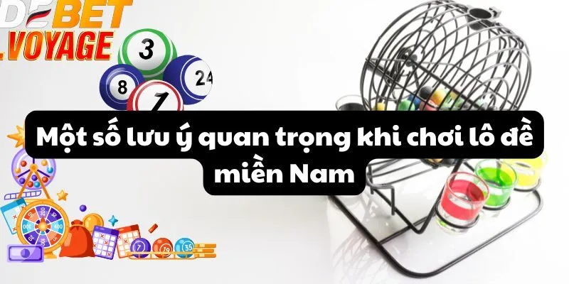 Một số lưu ý quan trọng khi chơi lô đề miền Nam