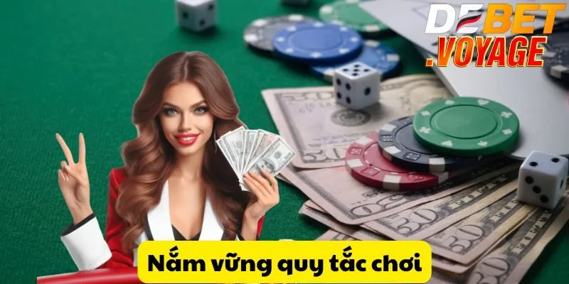 Nắm vững quy tắc chơi