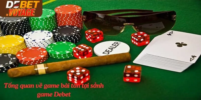 Tổng quan về game bài tấn tại sảnh game Debet