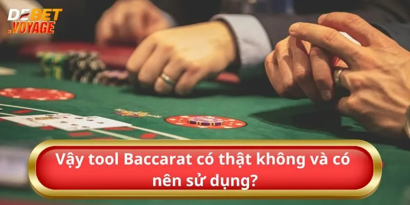 Vậy tool Baccarat có thật không và có nên sử dụng?