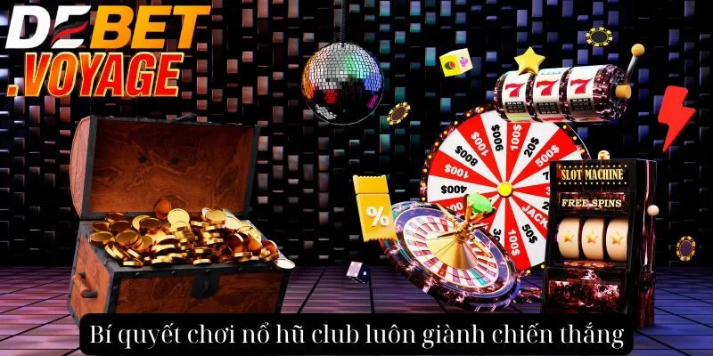 Bí quyết chơi nổ hũ club luôn giành chiến thắng