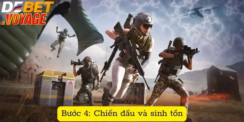 Bước 4: Chiến đấu và sinh tồn