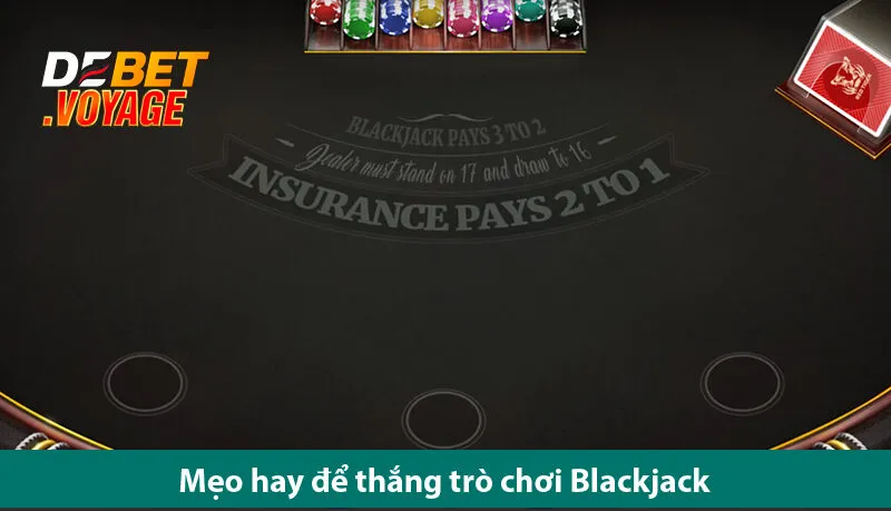 Mẹo Chơi Blackjack Kiếm Tiền Đơn Giản Cho Cược Thủ Tại Nhà cái debet