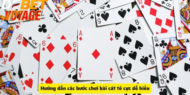 Hướng dẫn các bước chơi bài cát tê cực dễ hiểu