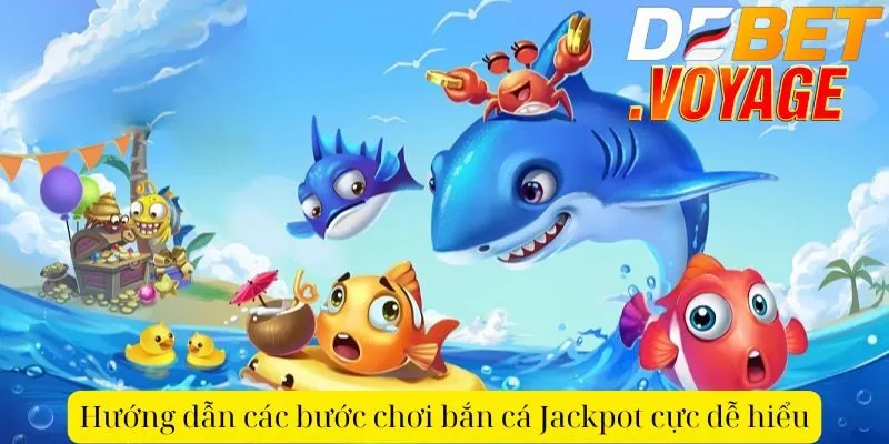 Hướng dẫn các bước chơi bắn cá Jackpot cực dễ hiểu
