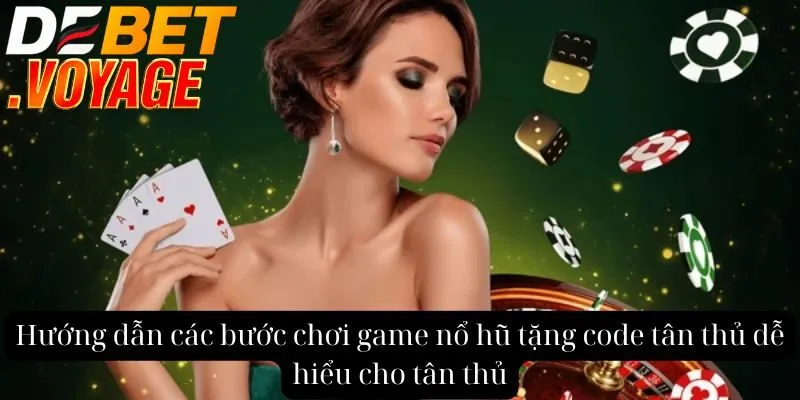 Hướng dẫn các bước chơi game nổ hũ tặng code tân thủ dễ hiểu cho tân thủ