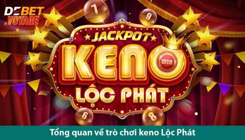 Keno Lộc Phát – Đừng Bỏ Lỡ Những Bí Kíp Chơi Là Thắng Trên https://debet.ooo
