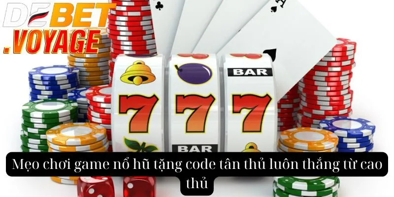 Mẹo chơi game nổ hũ tặng code tân thủ luôn thắng từ cao thủ