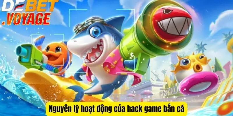 Nguyên lý hoạt động của hack game bắn cá