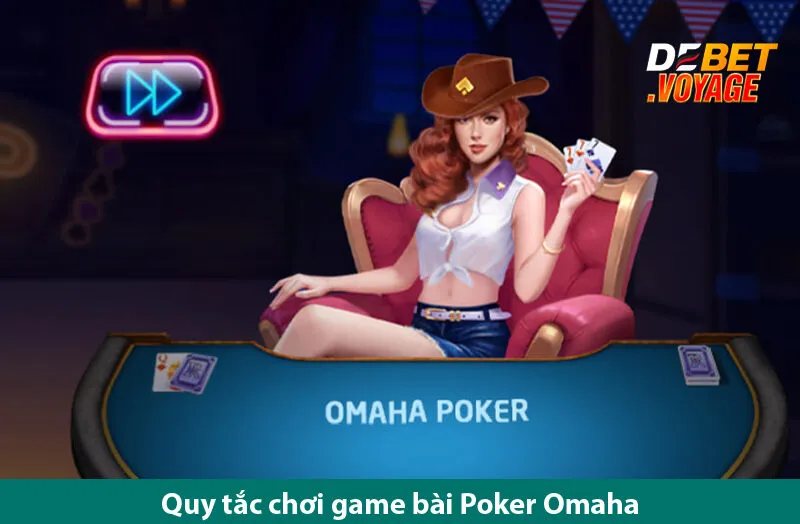 Poker Omaha – Trò Chơi Bài Đỉnh Cao Dễ Thắng Tại debet.voyage