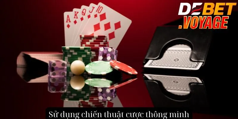 Sử dụng chiến thuật cược thông minh
