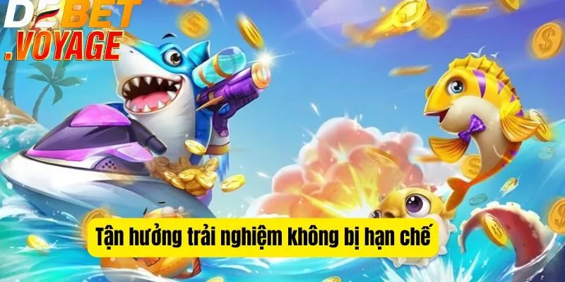 Tận hưởng trải nghiệm không bị hạn chế