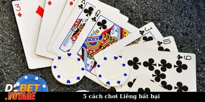 5 cách chơi Liêng bất bại