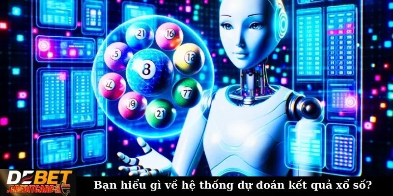 Bạn hiểu gì về hệ thống dự đoán kết quả xổ số?