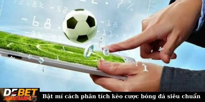 Bật mí cách phân tích kèo cược bóng đá siêu chuẩn