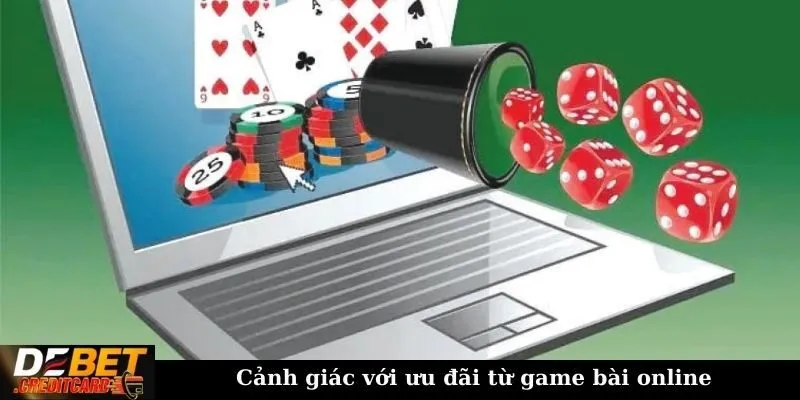 Cảnh giác với ưu đãi từ game bài online