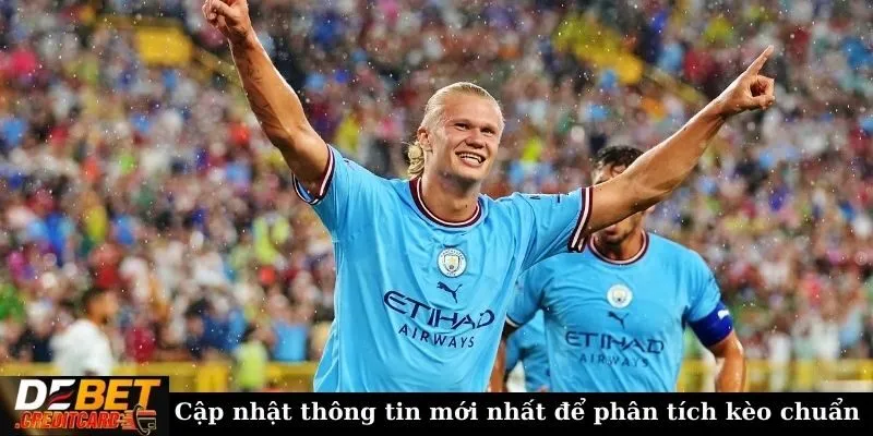 Cập nhật thông tin mới nhất để phân tích kèo chuẩn