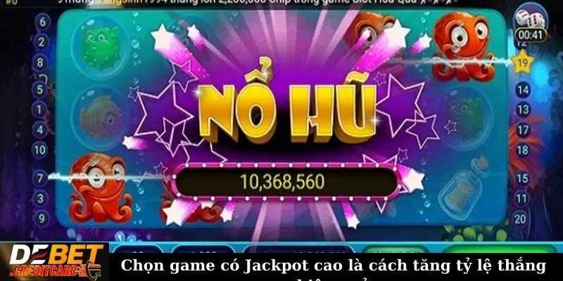 Chọn game có Jackpot cao là cách tăng tỷ lệ thắng hiệu quả
