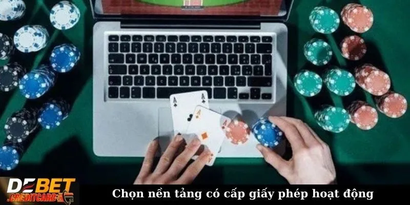 Chọn nền tảng có cấp giấy phép hoạt động