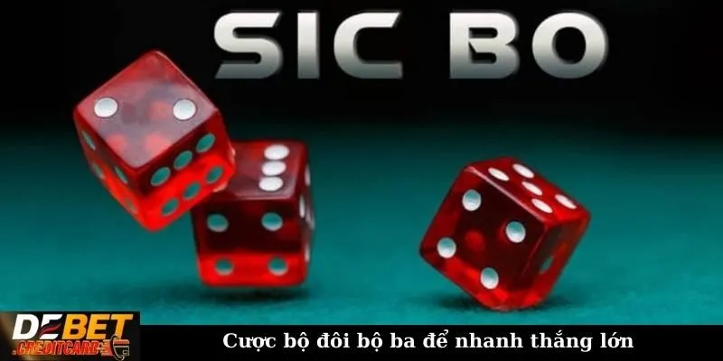 Cược bộ đôi bộ ba để nhanh thắng lớn