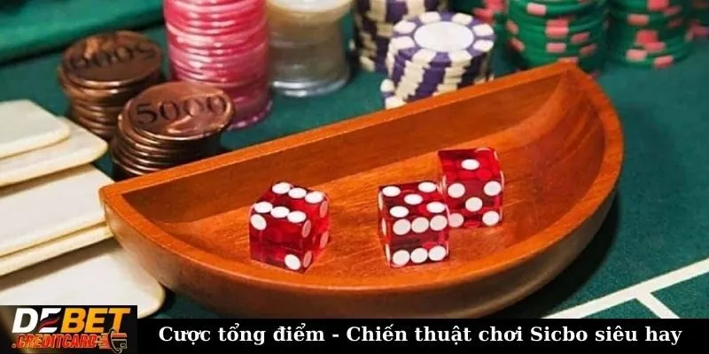 Cược tổng điểm - Chiến thuật chơi Sicbo siêu hay