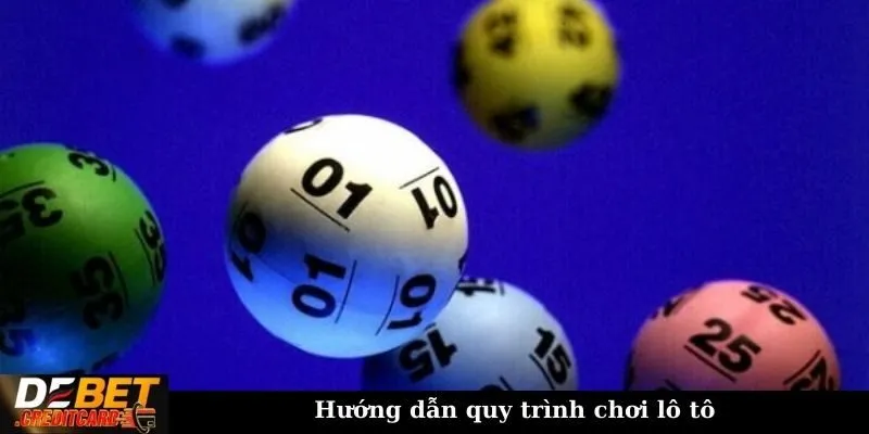 Hướng dẫn quy trình chơi lô tô