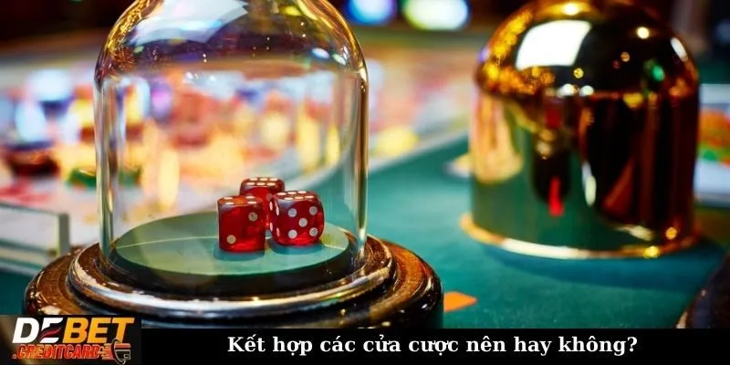 Kết hợp các cửa cược nên hay không?