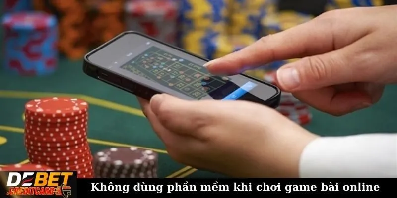 Không dùng phần mềm khi chơi game bài online