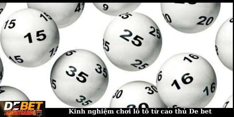 Kinh nghiệm chơi lô tô từ cao thủ De bet