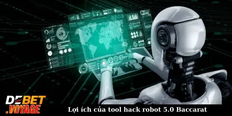 Lợi ích của tool hack robot 5.0 Baccarat