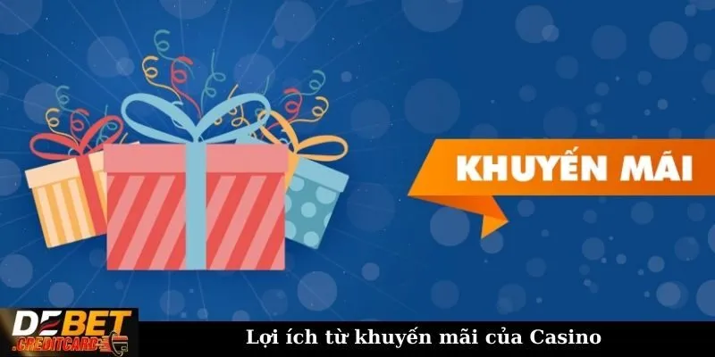Lợi ích từ khuyến mãi của Casino