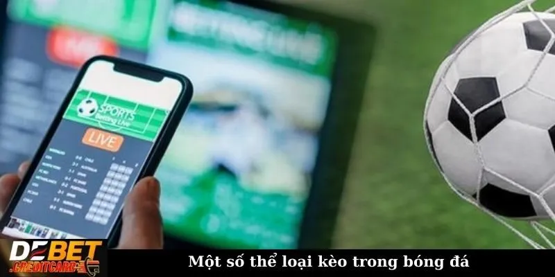 Một số thể loại kèo trong bóng đá
