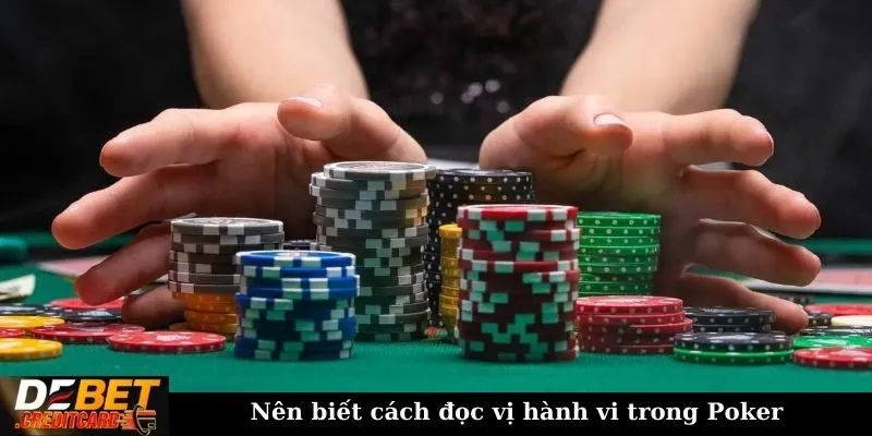 Nên biết cách đọc vị hành vi trong Poker